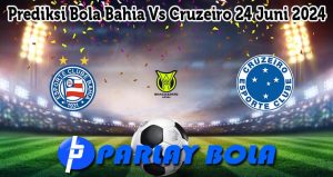 Prediksi Bola Bahia Vs Cruzeiro 24 Juni 2024