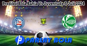 Prediksi Bola Bahia Vs Juventude 5 Juli 2024
