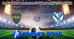 Prediksi Bola Boca Juniors Vs Velez Sarsfield 15 Juni 2024