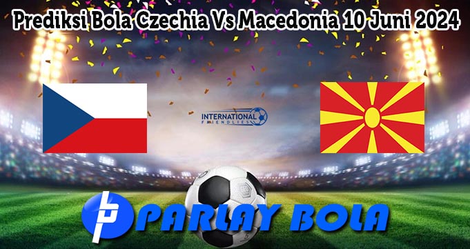 Prediksi Bola Czechia Vs Macedonia 10 Juni 2024