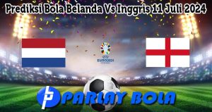 Prediksi Bola Belanda Vs Inggris 11 Juli 2024