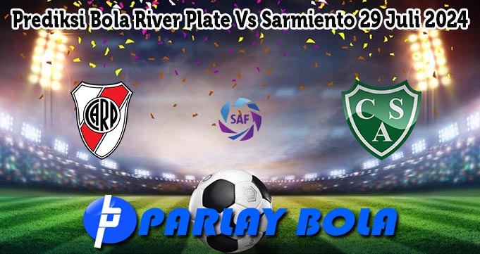 Prediksi Bola River Plate Vs Sarmiento 29 Juli 2024