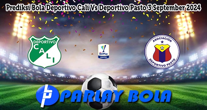 Prediksi Bola Deportivo Cali Vs Deportivo Pasto 3 September 2024