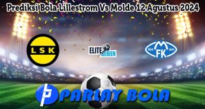 Prediksi Bola Lillestrom Vs Molde 12 Agustus 2024