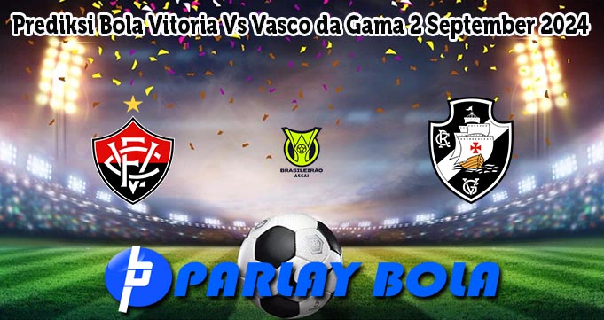 Prediksi Bola Vitoria Vs Vasco da Gama 2 September 2024