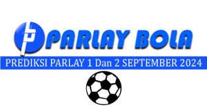 Prediksi Parlay Bola 1 Dan 2 September 2024