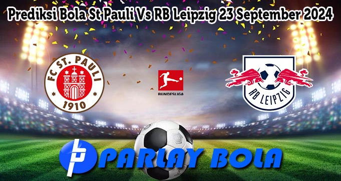 Prediksi Bola St Pauli Vs RB Leipzig 23 September 2024