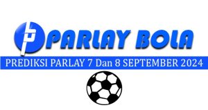 Prediksi Parlay Bola 7 Dan 8 September 2024