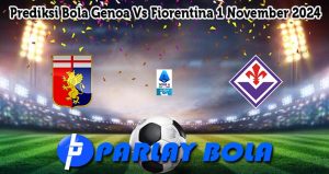 Prediksi Bola Genoa Vs Fiorentina 1 November 2024