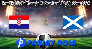 Prediksi Bola Kroasia Vs Scotland 12 Oktober 2024