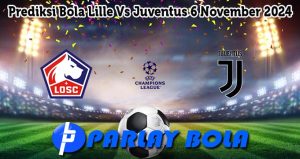 Prediksi Bola Lille Vs Juventus 6 November 2024