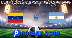 Prediksi Bola Venezuela Vs Argentina 11 Oktober 2024