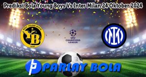 Prediksi Bola Young Boys Vs Inter Milan 24 Oktober 2024