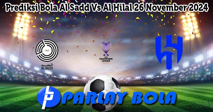 Prediksi Bola Al Sadd Vs Al Hilal 26 November 2024