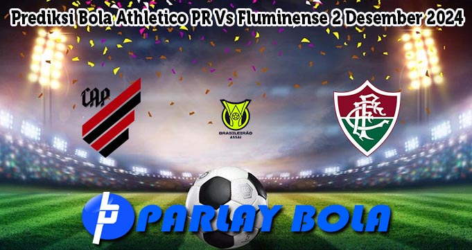 Prediksi Bola Athletico PR Vs Fluminense 2 Desember 2024