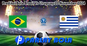 Prediksi Bola Brazil Vs Uruguay 20 November 2024