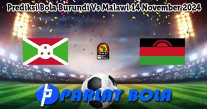 Prediksi Bola Burundi Vs Malawi 14 November 2024