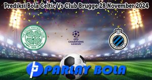 Prediksi Bola Celtic Vs Club Brugge 28 November 2024