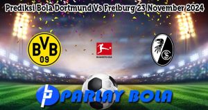 Prediksi Bola Dortmund Vs Freiburg 23 November 2024