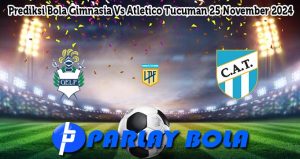 Prediksi Bola Gimnasia Vs Atletico Tucuman 25 November 2024