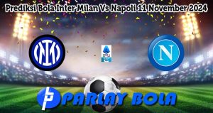 Prediksi Bola Inter Milan Vs Napoli 11 November 2024