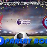 Prediksi Bola Liverpool Vs Aston Villa 10 November 2024