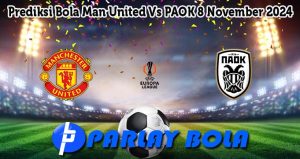 Prediksi Bola Man United Vs PAOK 8 November 2024