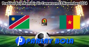 Prediksi Bola Namibia Vs Cameroon 13 November 2024