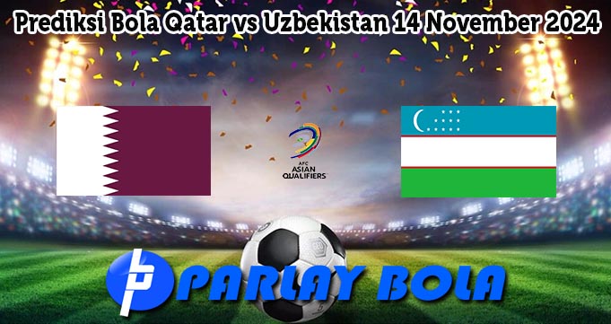 Prediksi Bola Qatar vs Uzbekistan 14 November 2024