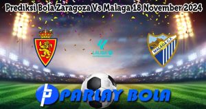 Prediksi Bola Zaragoza Vs Malaga 18 November 2024