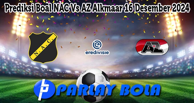 Prediksi Boal NAC Vs AZ Alkmaar 16 Desember 2024