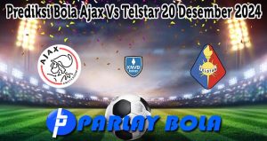 Prediksi Bola Ajax Vs Telstar 20 Desember 2024