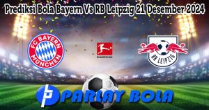 Prediksi Bola Bayern Vs RB Leipzig 21 Desember 2024