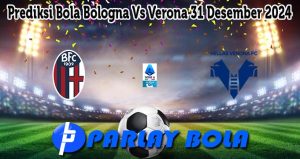 Prediksi Bola Bologna Vs Verona 31 Desember 2024