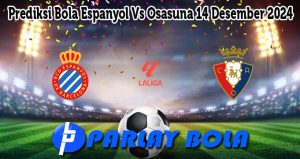 Prediksi Bola Espanyol Vs Osasuna 14 Desember 2024