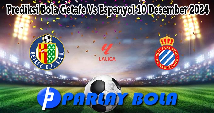 Prediksi Bola Getafe Vs Espanyol 10 Desember 2024