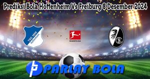 Prediksi Bola Hoffenheim Vs Freiburg 8 Desember 2024