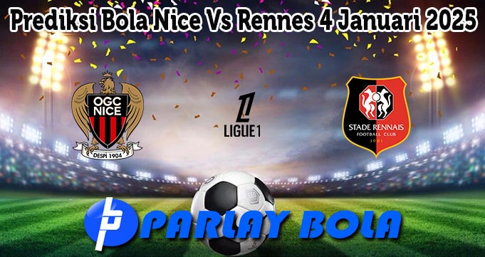 Prediksi Bola Nice Vs Rennes 4 Januari 2025