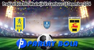 Prediksi Bola RKC Waalwijk Vs Cambuur 18 Desember 2024