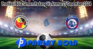 Prediksi Bola Semen Padang Vs Arema 27 Desember 2024