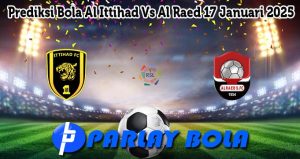 Prediksi Bola Al Ittihad Vs Al Raed 17 Januari 2025