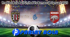 Prediksi Bola Bali United Vs Borneo 28 Januari 2025