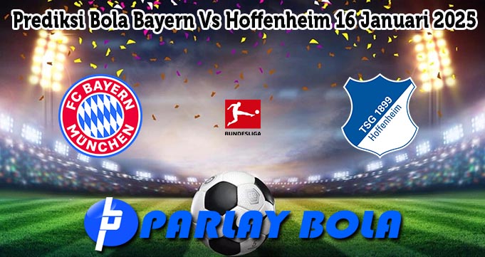 Prediksi Bola Bayern Vs Hoffenheim 16 Januari 2025