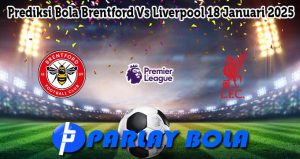 Prediksi Bola Brentford Vs Liverpool 18 Januari 2025