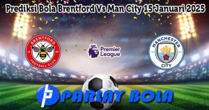 Prediksi Bola Brentford Vs Man City 15 Januari 2025