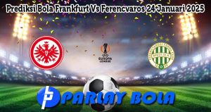 Prediksi Bola Frankfurt Vs Ferencvaros 24 Januari 2025