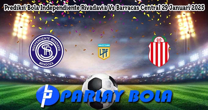 Prediksi Bola Independiente Rivadavia Vs Barracas Central 29 Januari 2025