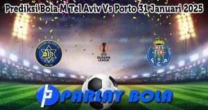 Prediksi Bola M Tel Aviv Vs Porto 31 Januari 2025