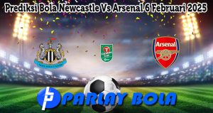 Prediksi Bola Newcastle Vs Arsenal 6 Februari 2025