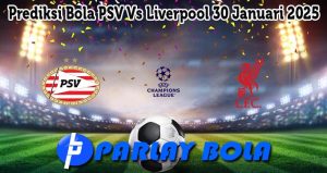 Prediksi Bola PSV Vs Liverpool 30 Januari 2025